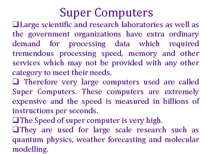 Super Computers q. Large scientific and research laboratories as well as the government organizations