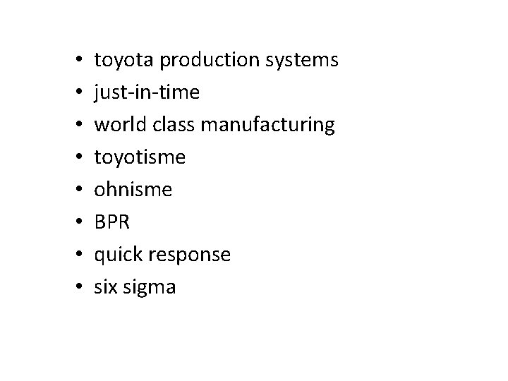 • • toyota production systems just-in-time world class manufacturing toyotisme ohnisme BPR quick