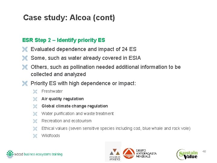 Case study: Alcoa (cont) ESR Step 2 – Identify priority ES Ë Evaluated dependence