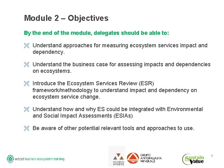 Module 2 – Objectives By the end of the module, delegates should be able