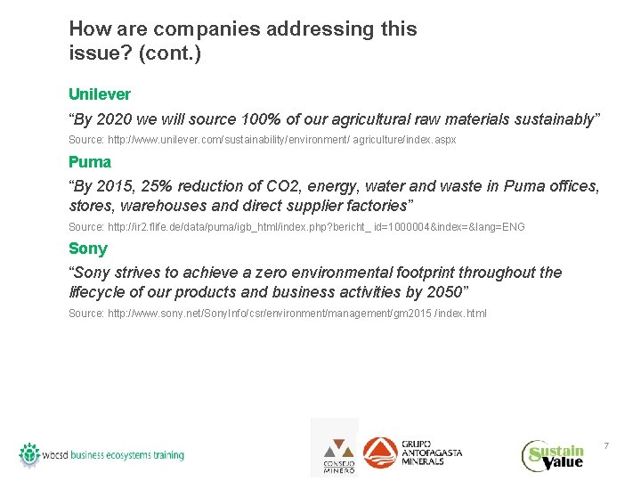 How are companies addressing this issue? (cont. ) Unilever “By 2020 we will source