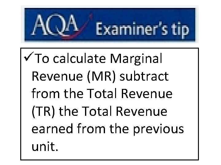 üTo calculate Marginal Revenue (MR) subtract from the Total Revenue (TR) the Total Revenue