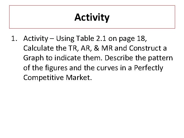 Activity 1. Activity – Using Table 2. 1 on page 18, Calculate the TR,