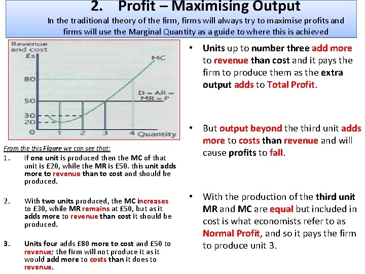 2. Profit – Maximising Output In the traditional theory of the firm, firms will