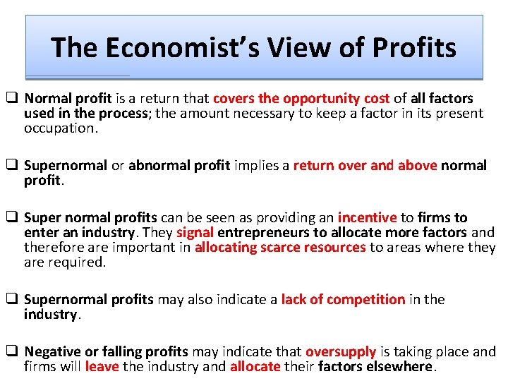 The Economist’s View of Profits q Normal profit is a return that covers the