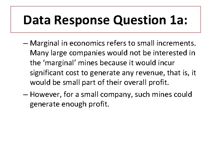 Data Response Question 1 a: – Marginal in economics refers to small increments. Many