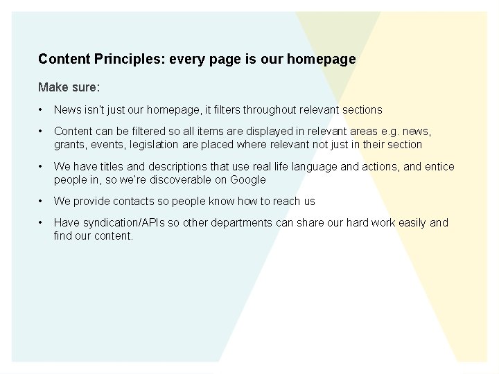 Content Principles: every page is our homepage Make sure: • News isn’t just our