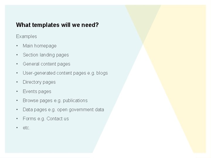 What templates will we need? Examples • Main homepage • Section landing pages •