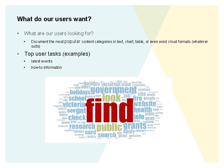 What do our users want? • What are our users looking for? • Document