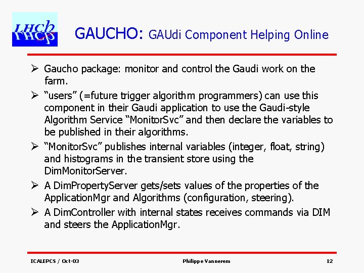 GAUCHO: GAUdi Component Helping Online Ø Gaucho package: monitor and control the Gaudi work