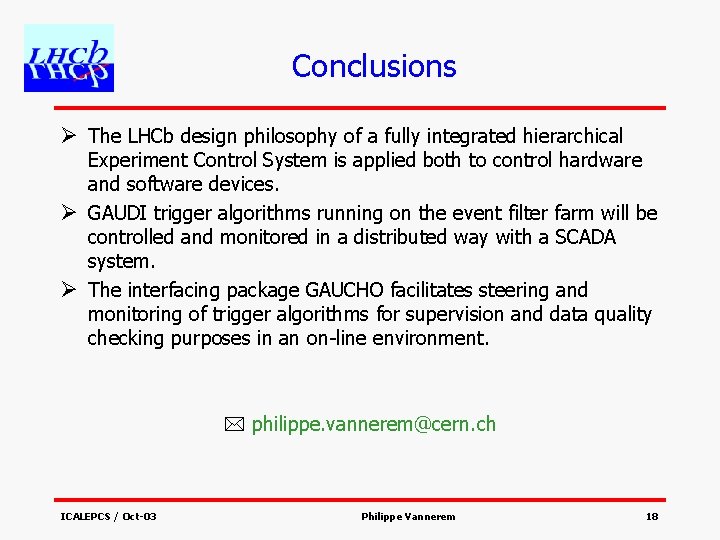 Conclusions Ø The LHCb design philosophy of a fully integrated hierarchical Experiment Control System