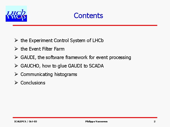 Contents Ø the Experiment Control System of LHCb Ø the Event Filter Farm Ø