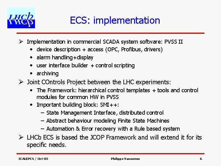ECS: implementation Ø Implementation in commercial SCADA system software: PVSS II • device description