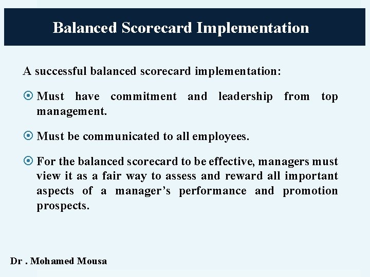 Balanced Scorecard Implementation A successful balanced scorecard implementation: Must have commitment and leadership from