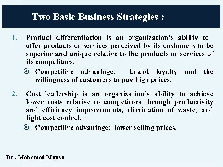 Two Basic Business Strategies : 1. Product differentiation is an organization’s ability to offer