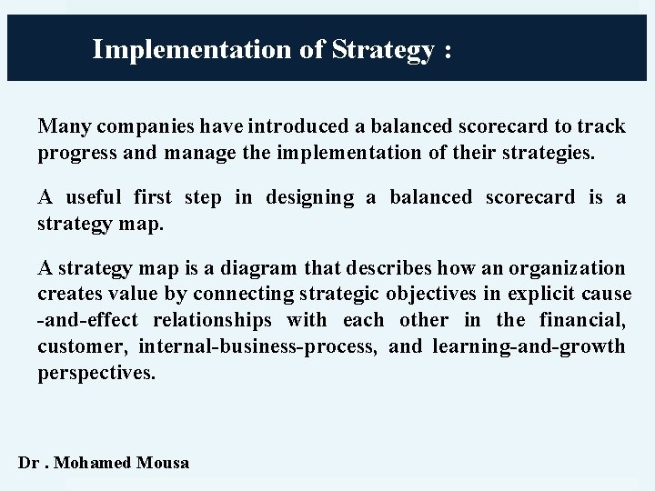 Implementation of Strategy : Many companies have introduced a balanced scorecard to track progress