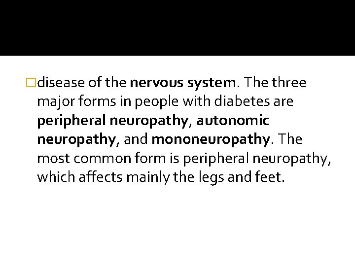 �disease of the nervous system. The three major forms in people with diabetes are