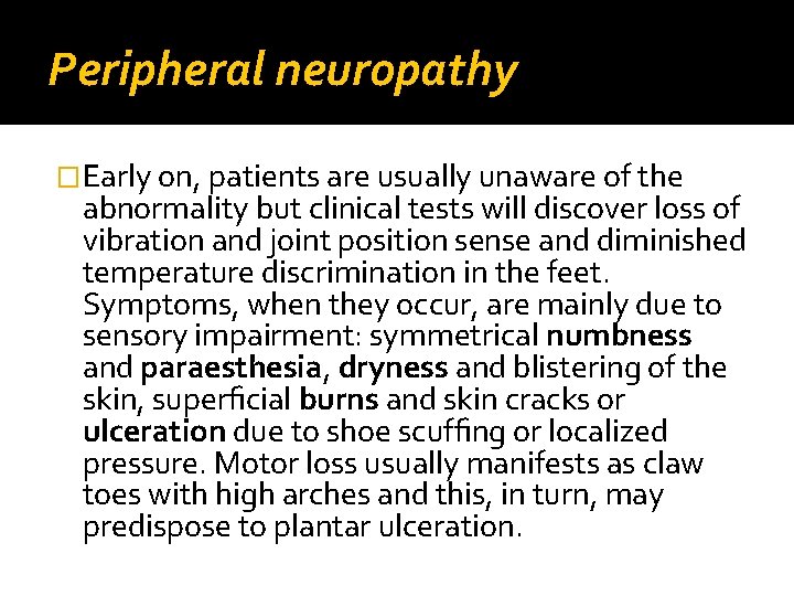 Peripheral neuropathy �Early on, patients are usually unaware of the abnormality but clinical tests