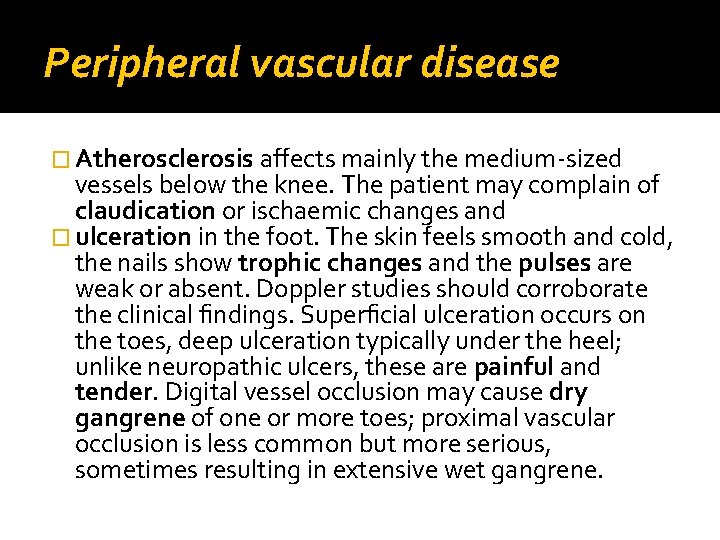 Peripheral vascular disease � Atherosclerosis affects mainly the medium-sized vessels below the knee. The