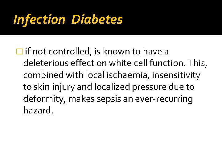 Infection Diabetes � if not controlled, is known to have a deleterious effect on