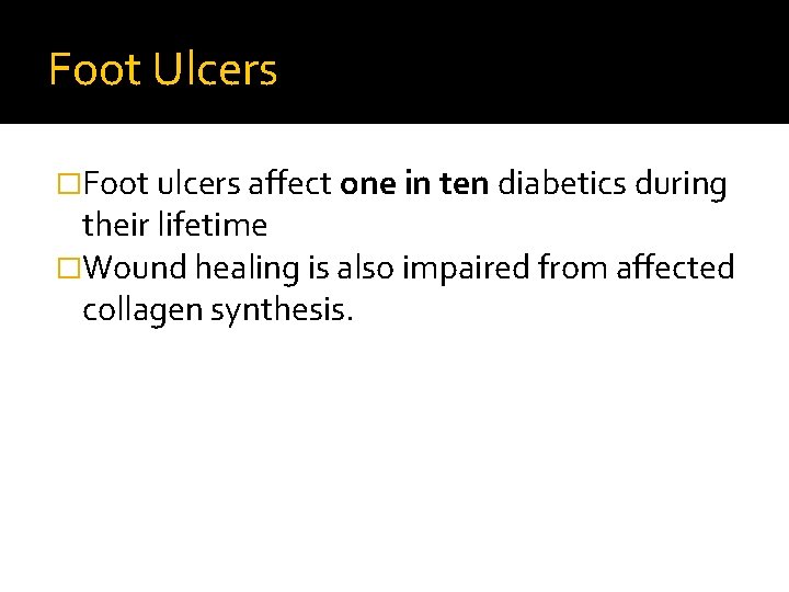 Foot Ulcers �Foot ulcers affect one in ten diabetics during their lifetime �Wound healing