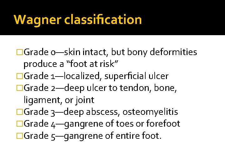 Wagner classiﬁcation �Grade 0—skin intact, but bony deformities produce a “foot at risk” �Grade