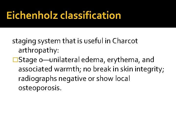 Eichenholz classification staging system that is useful in Charcot arthropathy: �Stage 0—unilateral edema, erythema,