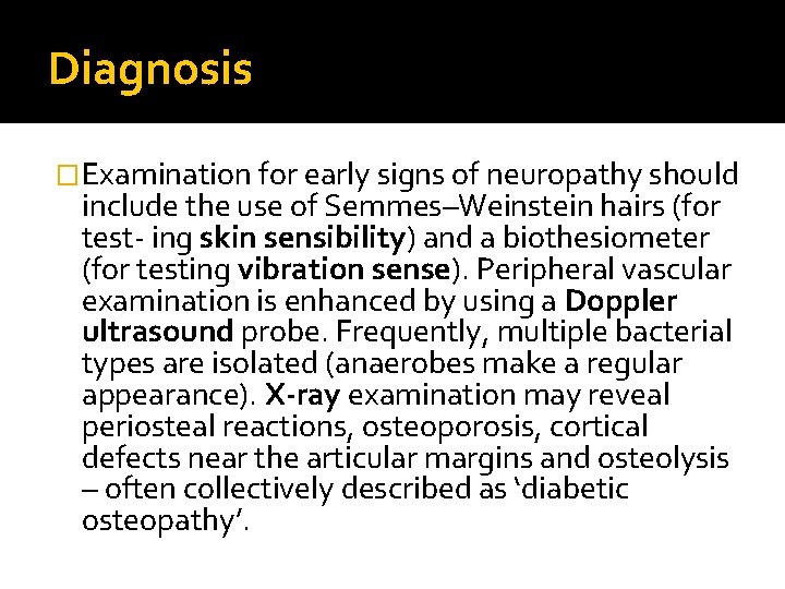 Diagnosis �Examination for early signs of neuropathy should include the use of Semmes–Weinstein hairs