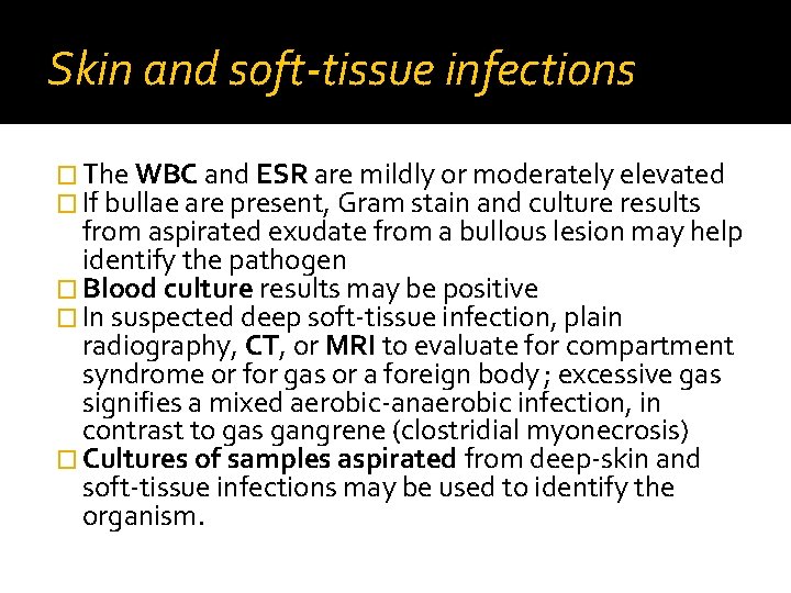 Skin and soft-tissue infections � The WBC and ESR are mildly or moderately elevated