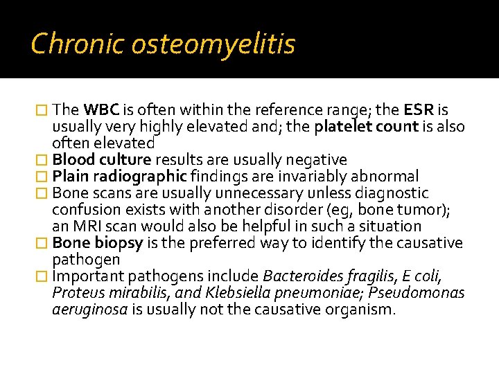 Chronic osteomyelitis � The WBC is often within the reference range; the ESR is