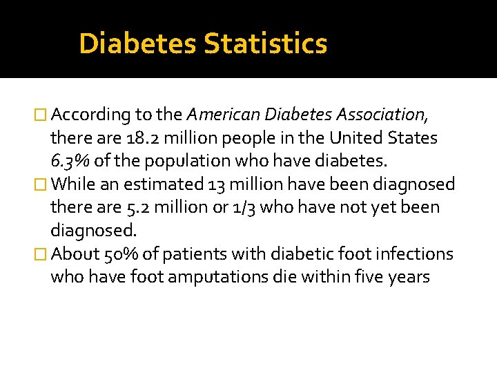 Diabetes Statistics � According to the American Diabetes Association, there are 18. 2 million