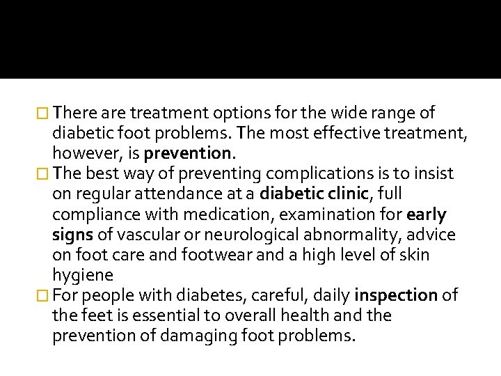 � There are treatment options for the wide range of diabetic foot problems. The