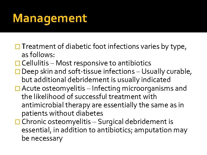 Management � Treatment of diabetic foot infections varies by type, as follows: � Cellulitis