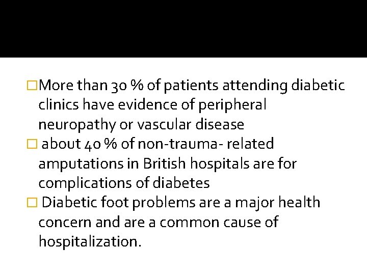 �More than 30 % of patients attending diabetic clinics have evidence of peripheral neuropathy