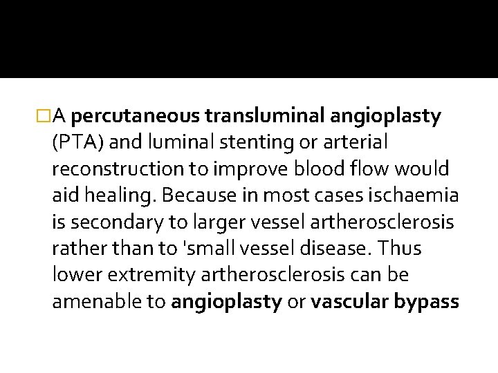 �A percutaneous transluminal angioplasty (PTA) and luminal stenting or arterial reconstruction to improve blood