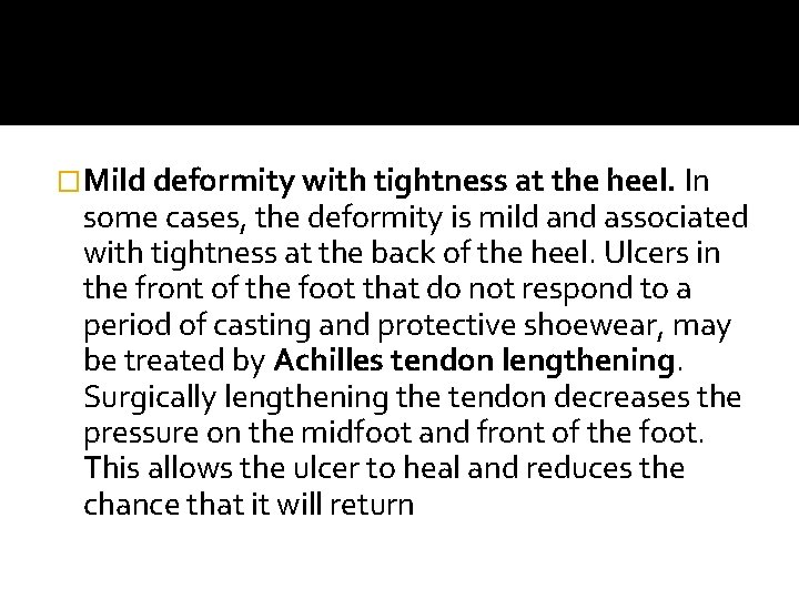 �Mild deformity with tightness at the heel. In some cases, the deformity is mild