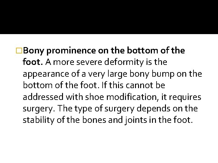 �Bony prominence on the bottom of the foot. A more severe deformity is the