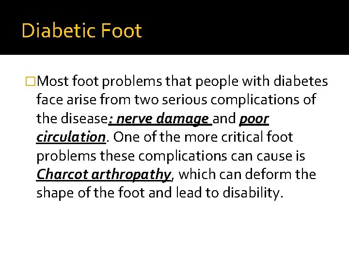 Diabetic Foot �Most foot problems that people with diabetes face arise from two serious