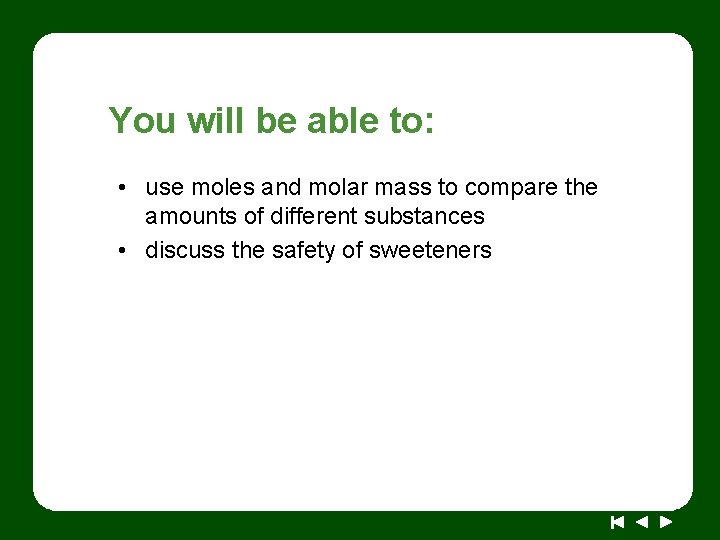 You will be able to: • use moles and molar mass to compare the