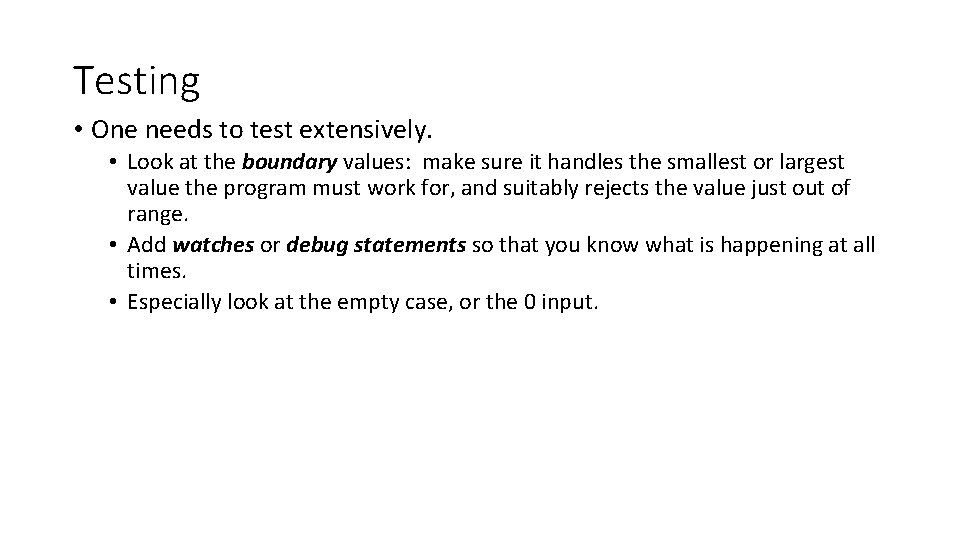 Testing • One needs to test extensively. • Look at the boundary values: make Testing • One needs to test extensively. • Look at the boundary values: make