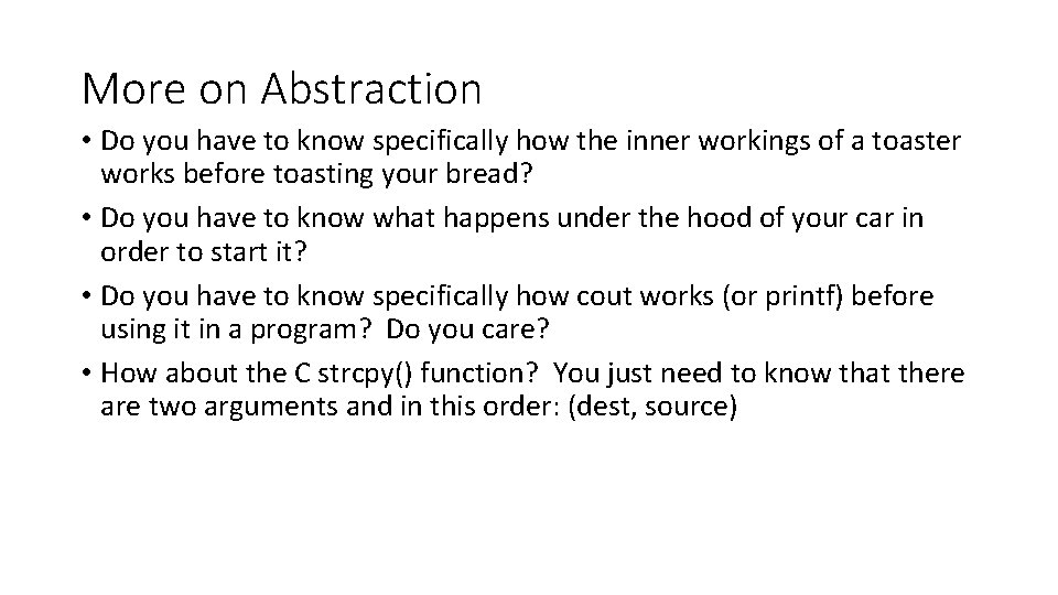 More on Abstraction • Do you have to know specifically how the inner workings More on Abstraction • Do you have to know specifically how the inner workings