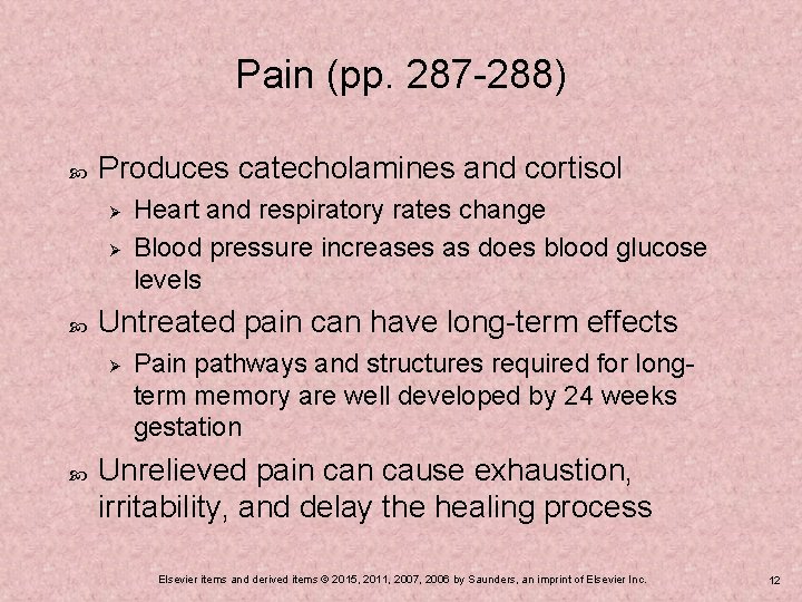 Pain (pp. 287 -288) Produces catecholamines and cortisol Ø Ø Untreated pain can have