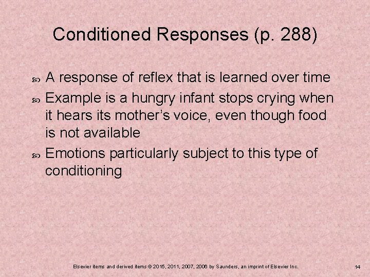 Conditioned Responses (p. 288) A response of reflex that is learned over time Example