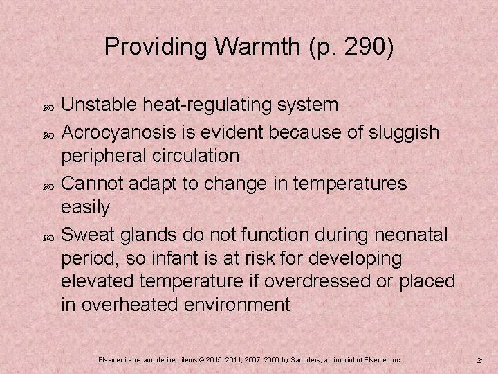 Providing Warmth (p. 290) Unstable heat-regulating system Acrocyanosis is evident because of sluggish peripheral