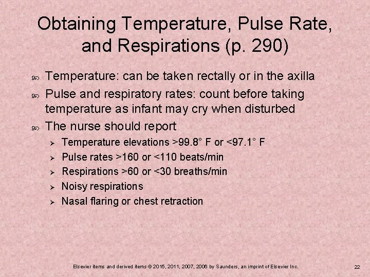 Obtaining Temperature, Pulse Rate, and Respirations (p. 290) Temperature: can be taken rectally or