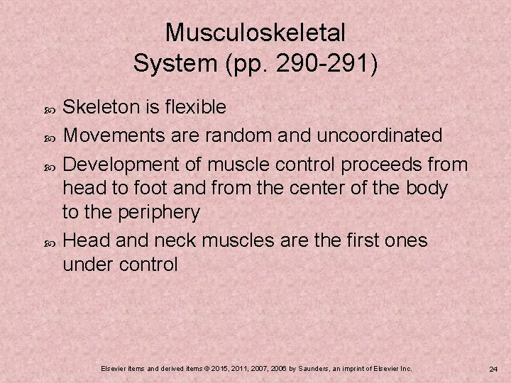 Musculoskeletal System (pp. 290 -291) Skeleton is flexible Movements are random and uncoordinated Development