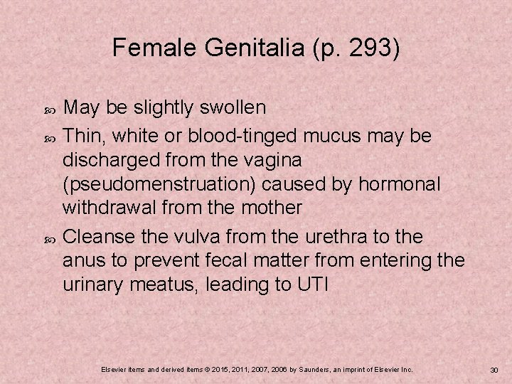 Female Genitalia (p. 293) May be slightly swollen Thin, white or blood-tinged mucus may