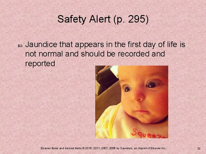 Safety Alert (p. 295) Jaundice that appears in the first day of life is