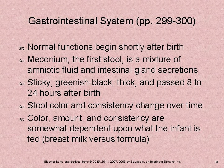 Gastrointestinal System (pp. 299 -300) Normal functions begin shortly after birth Meconium, the first