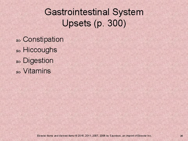 Gastrointestinal System Upsets (p. 300) Constipation Hiccoughs Digestion Vitamins Elsevier items and derived items